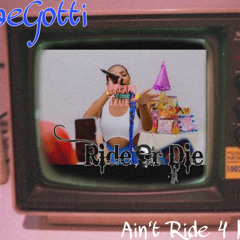 Ain’t Ride 4 Me