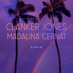 Clanker Jones - Violin Feat. Madalina Cernat