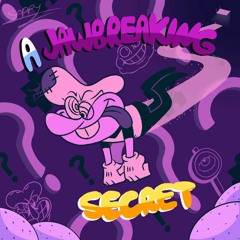 a jawbreaking secret.