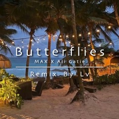 MAX X Alie Gatie - Butterflies - Remix