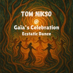 Tom Nikso @ Gaïa's Celebration (Ecstatic Dance)