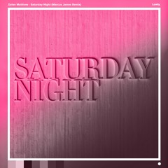 Dylan Matthew - Saturday Night (Marcus James Remix)
