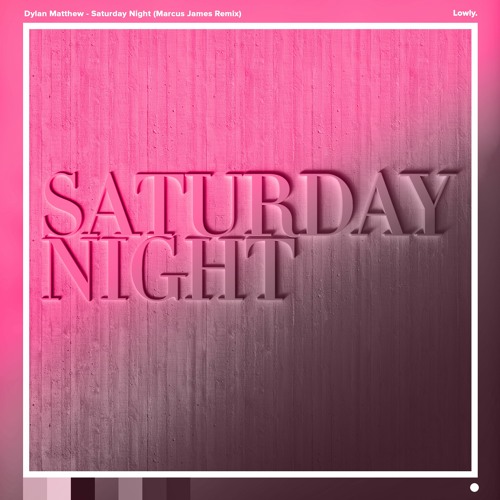 Dylan Matthew - Saturday Night (Marcus James Remix)