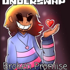UNDERSWAP: Broken Promise (ft. Hant147)