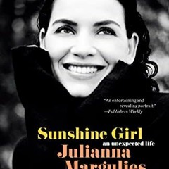 [Get] [PDF EBOOK EPUB KINDLE] Sunshine Girl: An Unexpected Life by  Julianna Margulie