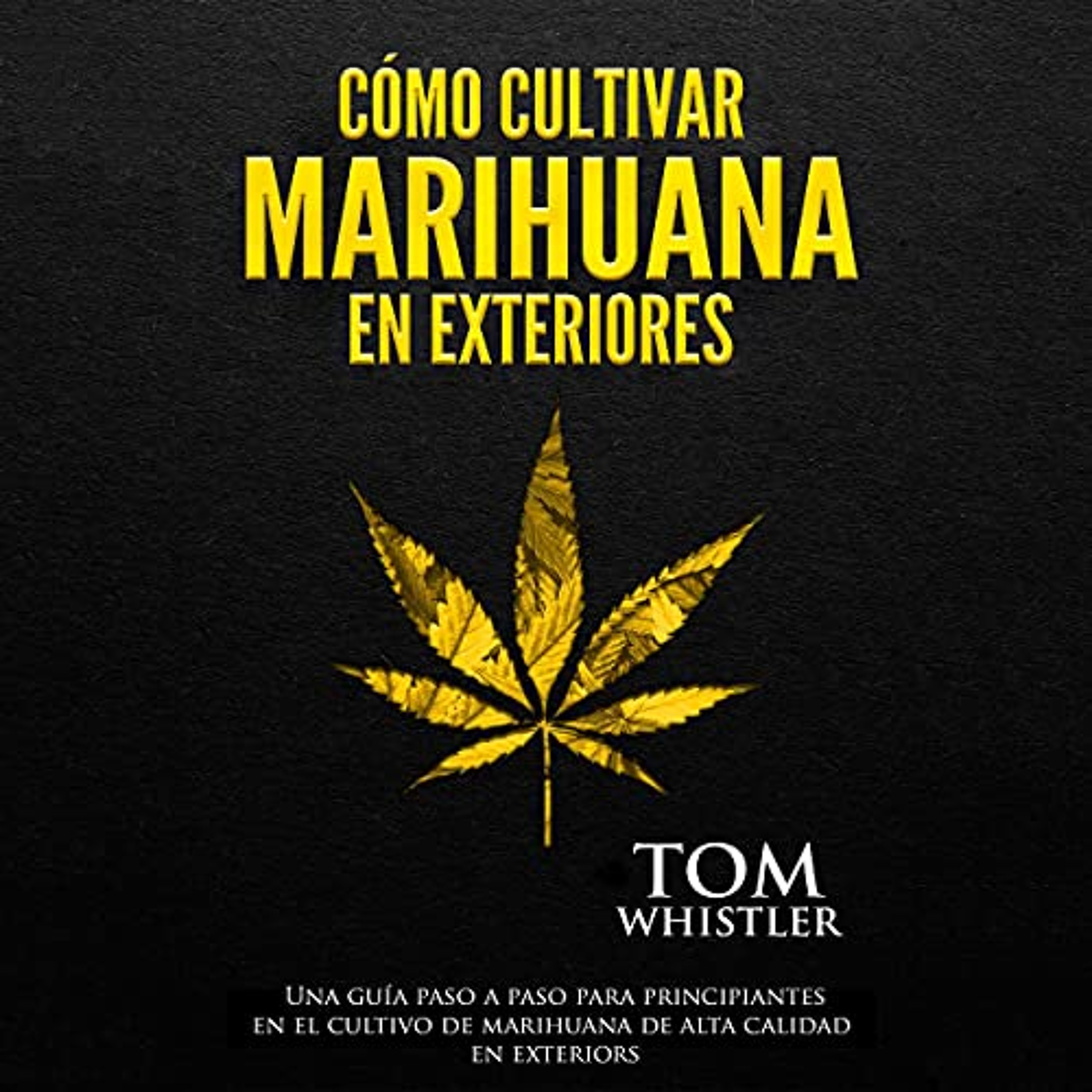 Cómo cultivar marihuana en exteriores [How to Grow Marijuana Outdoors] (Audiolibro) | Prueba Gratis