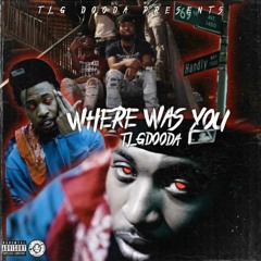 TLG Dooda - Where Was You
