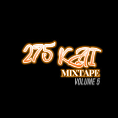 275 Kai Mixtape - Volume 5 (Giddy)