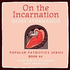 [Get] KINDLE 📨 On the Incarnation: Saint Athanasius: Popular Patristics Series, Book