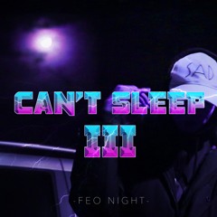 Feo Night - Can't Sleep 3 prod. by Relevant Beats  & OGS 617