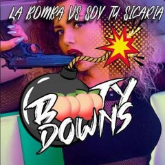 LA BOMBA X SICARIA - BOOTY DOWNS MASHUP