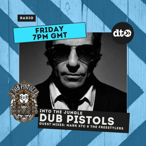 Dub Pistols presents Into The Jungle #003 /with Mark XTC & The Freestylers Dub Pistols presents Into The Jungle #003 /with Mark XTC & The Freestylers