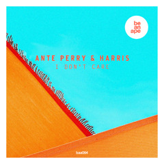 Ante Perry & Harris - I Don't Care (beanape)
