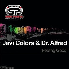 Javi Colors & Dr. Alfred - Feeling Good (Original Mix)