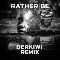 Clean Bandit - Rather BE (DerKiwi REMIX)