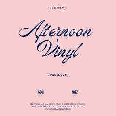 Afternoon Vinyl - Soul and Jazz Vinyl Set by DJ BLVD - June 21 / 2024