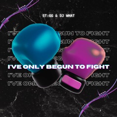 ST:GG & DJ WHAT - I've Only Begun To Fight