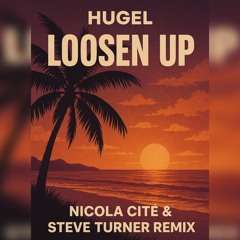 Hugel - Loosen Up (Nicola Cité & Steve Turner Remix) *Filtered Due to Copyrights* (FREE DOWNLOAD)