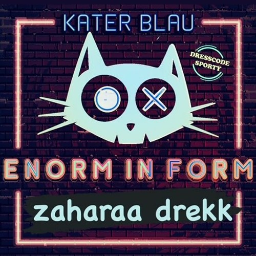 zaharaa drekk @ Enorm in Form | Kater Blau | Hopper