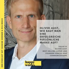 31. Oliver Aust, wie baut man eine erfolgreiche persönliche Marke auf?