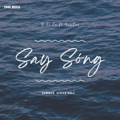 Say Sóng Vol 2 - HuyLe x Y Si Tu