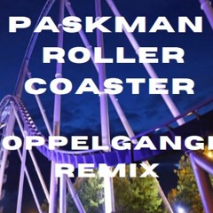 Paskman - Roller Coaster ( Doppelganger Remix )