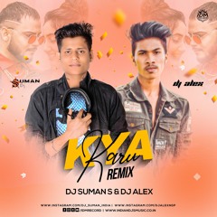 Kya Karu | Remix | Dj Suman S & Dj Alex | Millind Gaba | Ashnoor K | Parampara T