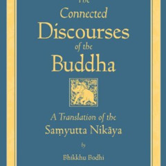 [Download] PDF 📍 The Connected Discourses of the Buddha: A Translation of the Samyut