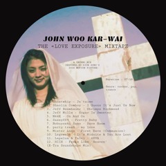 John Woo Kar-Wai — The «Love Exposure» Mixtape