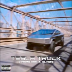TESLA TRUCK (Feat.) EL HEFE