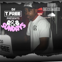 DJ T FREE - R&B SUNDAYS - 22/12/24