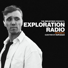 Exploration Radio #EPISODE 18 (Guestmix by Dupleaux)