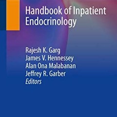 [GET] [EPUB KINDLE PDF EBOOK] Handbook of Inpatient Endocrinology by  Rajesh K. Garg,James V. Hennes