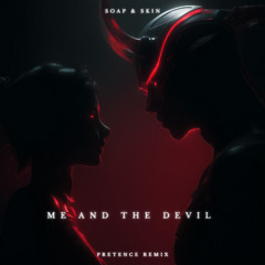 Soap & Skin - Me & The Devil (Pretence Remix)