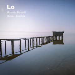 Lo ( Hossein Hamidi & Hesam Inanlou)