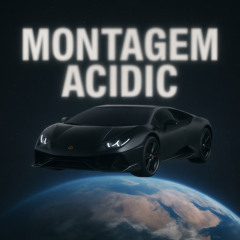 MONTAGEM ACIDIC (Ultra Slowed)