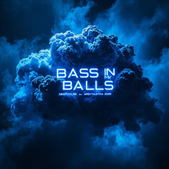 BASS IN MY BALLS