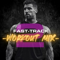 Fast-Track Workout Mix #2