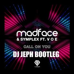 Madface & Symplex feat. V O E - Call On You (DJ JePh Bootleg) [Free Download]