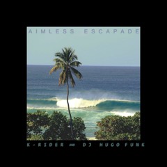 K-Rider & DJ Hugofunk - Aimless Escapade (Smooth house)