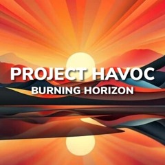 PROJECT HAVOC - BURNING HORIZON