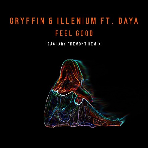 Illenium & Gryffin Ft. DAYA - Feel Good (Zachary Fremont Remix) [FREE DOWNLOAD]