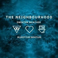 The Neighbourhood - Sweater Weather (Bluestylez Bootleg)