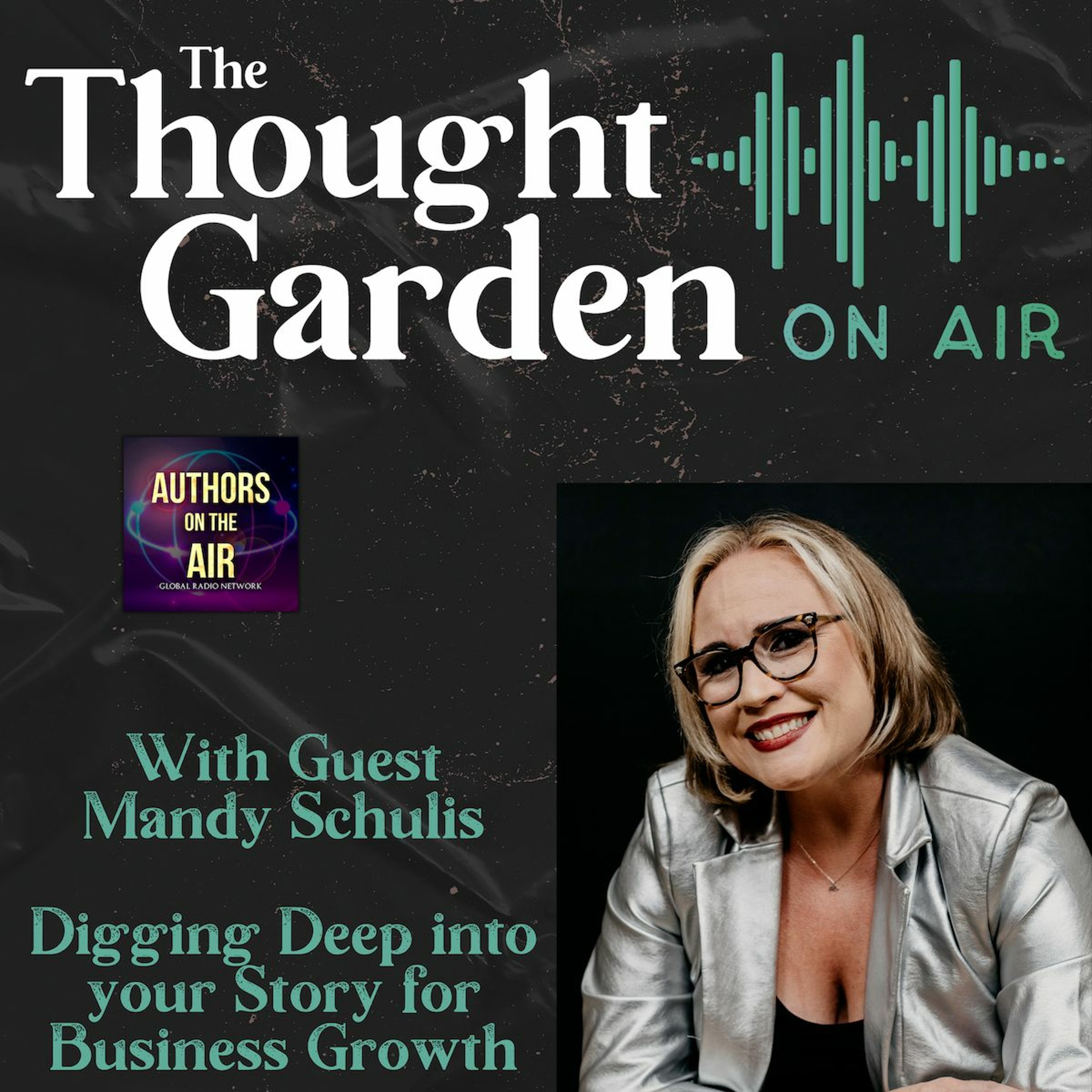 cover of episode The Thought Garden On The Air with Mandy Schulis - Digging Deep into your Story for Business Growth