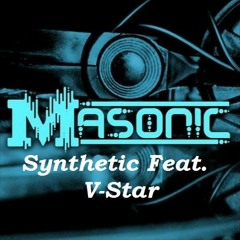 MASONIC - Synthetic. Feat. V-Star [FREE DOWNLOAD]