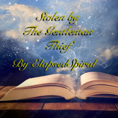 2. Stolen By The Gentleman Thief By Elapsed Spiral