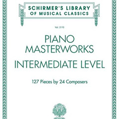 [Access] KINDLE ✏️ Piano Masterworks: Intermediate Level - Schirmer's Library Of Musi