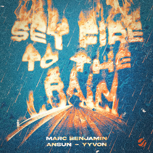 Marc Benjamin, Ansun & YYVON - Set Fire To The Rain