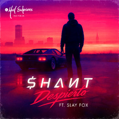 Shant - Despierto Ft. Slay Fox