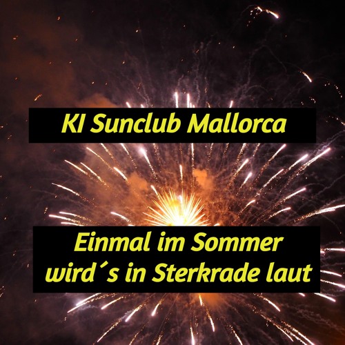 Einmal im Sommer wird es in Sterkrade laut - Ki Sunclub Mallorca